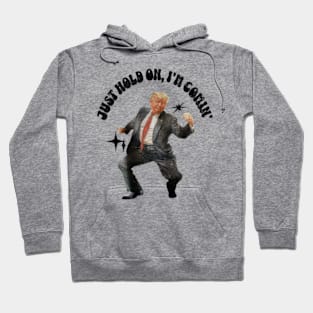 ORIGINAL ARTIST PRESIDENT Dancing Just Hold On I'm Coming Donald, Trump 2024 Hoodie